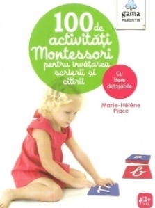 100 de activitati Montessori pentru invatarea scrierii si citirii