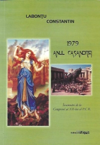 1979 Anul Casandrei - Insemnari de la Congresul al XII-lea al P.C.R.