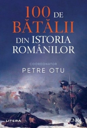 100 de batalii din istoria Romaniei