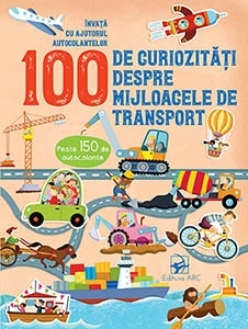 100 de curiozitati despre mijloacele de transport. Invata cu autocolante