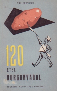 120 etel burgonyabol (120 preparate culinare din cartofi / limba maghiara)