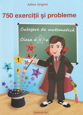 750 exercitii si probleme. Culegere de matematica - Clasa a II-a