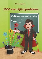 1000 exercitii si probleme. Culegere de matematica pentru clasa I