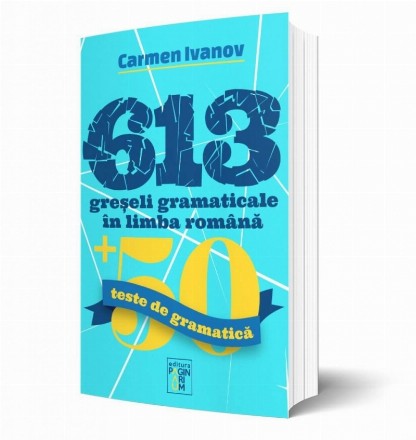 613 greseli gramaticale in limba romana + 50 teste de gramatica