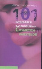 101 intrebari din cosmetica varstelor