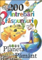 200 intrebari raspunsuri Planeta Pamant