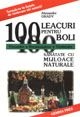 100 leacuri pentru 100 boli (increde-te in fortele de vindecare ale naturii)