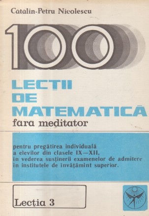 100 de lectii de matematica fara meditator. Lectia 3 - Studiul functiei de gradul doi, Partea a doua