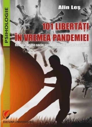 101 libertati in vremea pandemiei. Realitati psiho-socio-comportamentale ale romanilor