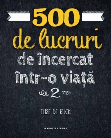 500 de lucruri de încercat într-o viață. Vol. 2