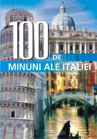 100 DE MINUNI ALE ITALIEI