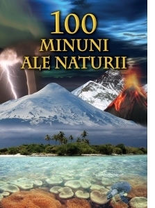 100 de Minuni ale naturii