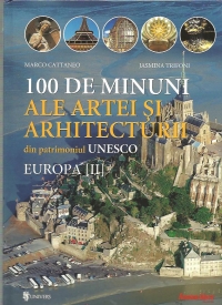 100 de minuni ale artei si arhitecturii din patrimoniul UNESCO. Europa [II]