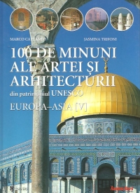 100 de minuni ale artei si arhitecturii din patrimoniul UNESCO. Europa-Asia [V]