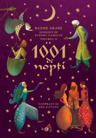 1001 de nopți.Basme arabe istorisite de Eusebiu Camilar, volumul II