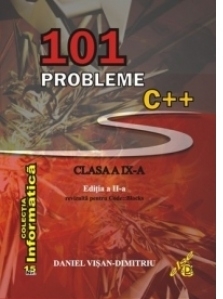 101 probleme C++ pentru clasa a IX-a. Editia a II-a revizuita pentru Code::Blocks