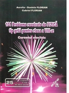 101 Probleme rezolvate de fizica tip grila pentru clasa a VIII-a. Curentul electric