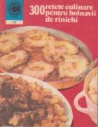 300 retete culinare pentru bolnavii de rinichi