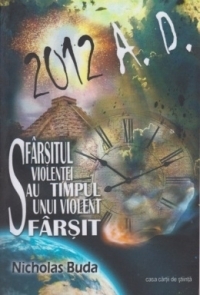 2012 A.D. Sfarsitul violentei sau timpul unui violent sfarsit