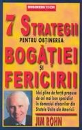 7 strategii pentru obtinerea bogatiei si fericirii - Idei pline de forta propuse de cel mai bun specialist in domeniul afacerilor din S.U.A