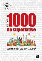 1000 superlative curiozitati cultura generala