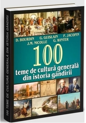 100 teme de cultură generală din istoria gândirii