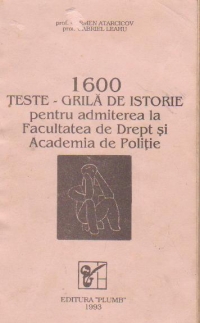 1600 teste-grila de istorie pentru admiterea la Facultatea de Drept si Academia de Politie