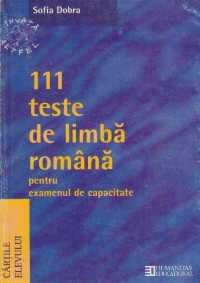 111 teste de limba romana pentru examenul de capacitate