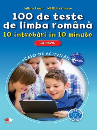 100 de teste de Limba Romana. 10 intrebari in 10 minute. Caiet de activitati. Clasa a VI-a