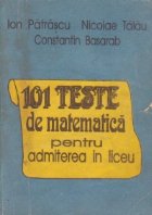 101 Teste matematica pentru admiterea