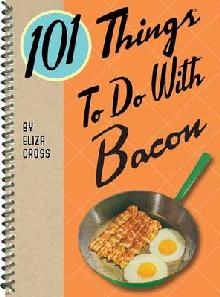 101 Things to Do with Bacon