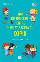 100 de trucuri pentru o relatie mai buna cu copiii