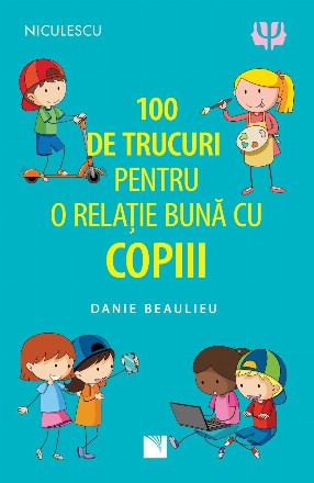 100 de trucuri pentru o relatie mai buna cu copiii