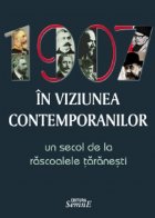 1907 viziunea contemporanilor secol rascoalele