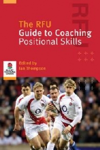 RFU Guide to Coaching Positional Skills