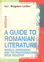 A GUIDE TO ROMANIAN LITERATURE: NOVELS, EXPERIMENT AND THE POST-COMMUNIST BOOK INDUSTRY