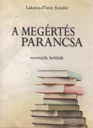 A  megértés parancsa : recenziók, kritikák