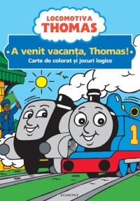 Locomotiva Thomas - A venit vacanta, Thomas! - Carte de colorat si jocuri logice