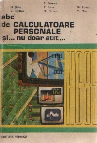 abc de CALCULATOARE PERSONALE si...nu doar atat..., Volumul I