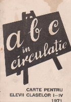 ABC in circulatie. Carte pentru elevii claselor I-IV