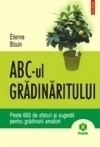 ABC-ul gradinaritului. Peste 600 de sfaturi si sugestii pentru gradinarii amatori, reeditare