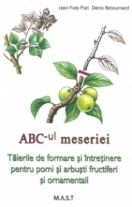 ABC-ul meseriei. Taierile de formare si intretinere pentru pomi si arbusti fructiferi si ornamentali