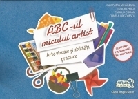 ABC-ul micului artist. Arte vizuale si abilitati practice - Clasa pregatitoare