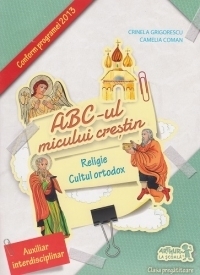 ABC-ul micului crestin. Religie cultul ortodox - Clasa pregatitoare