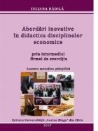 Abordari inovative in didactica disciplinelor economice prin intermediul firmei de exercitiu. Lucrare metodico