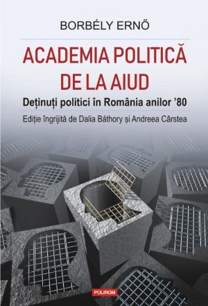 Academia politică de la Aiud. Deținuți politici în România anilor ’80