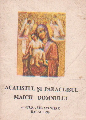 Acatistul si Paraclisul Maicii Domnului