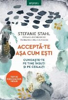 Acceptă-te aşa cum eşti : învaţă să te cunoşti pe tine şi pe ceilalţi