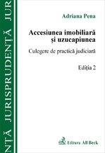 Accesiunea imobiliara si uzucapiunea - culegere de practica judiciara ed a-II-a