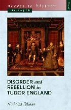 Access To History In Depth: Disorder and Rebellion in Tudor